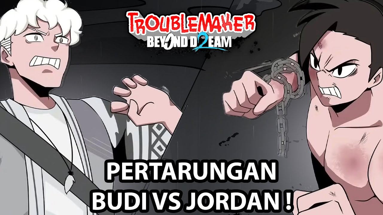 Siapa yang oaling kuat, budi atau jordan ?  - Troublemaker 2: Beyond Dream