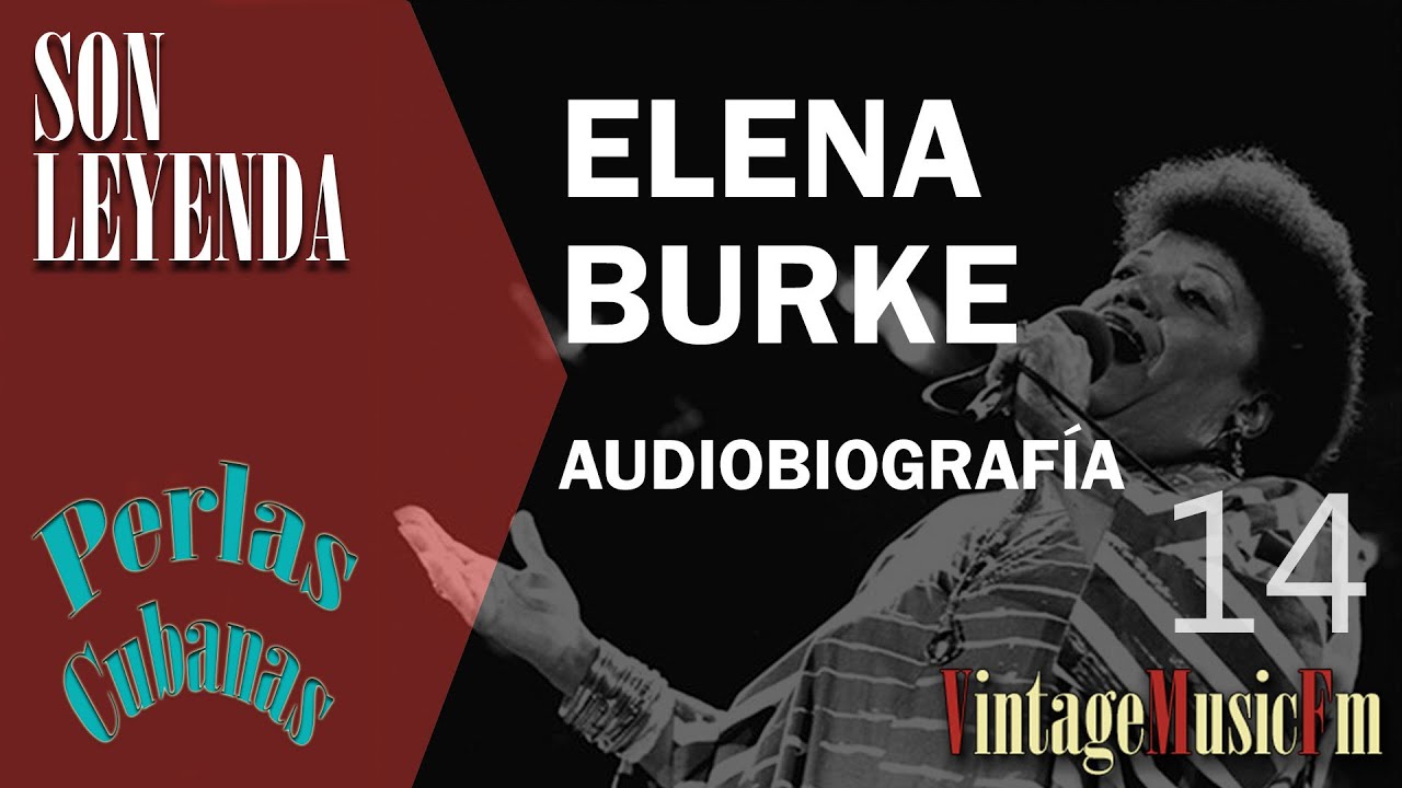 Son Leyenda: ELENA BURKE #14 Biografías de VintageMusicFm con Alberto Arija, Perlas Cubanas
