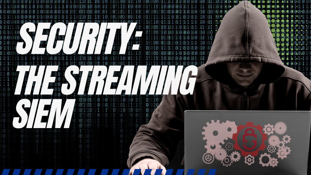 Secure Your Business With A Streaming Analytics SIEM