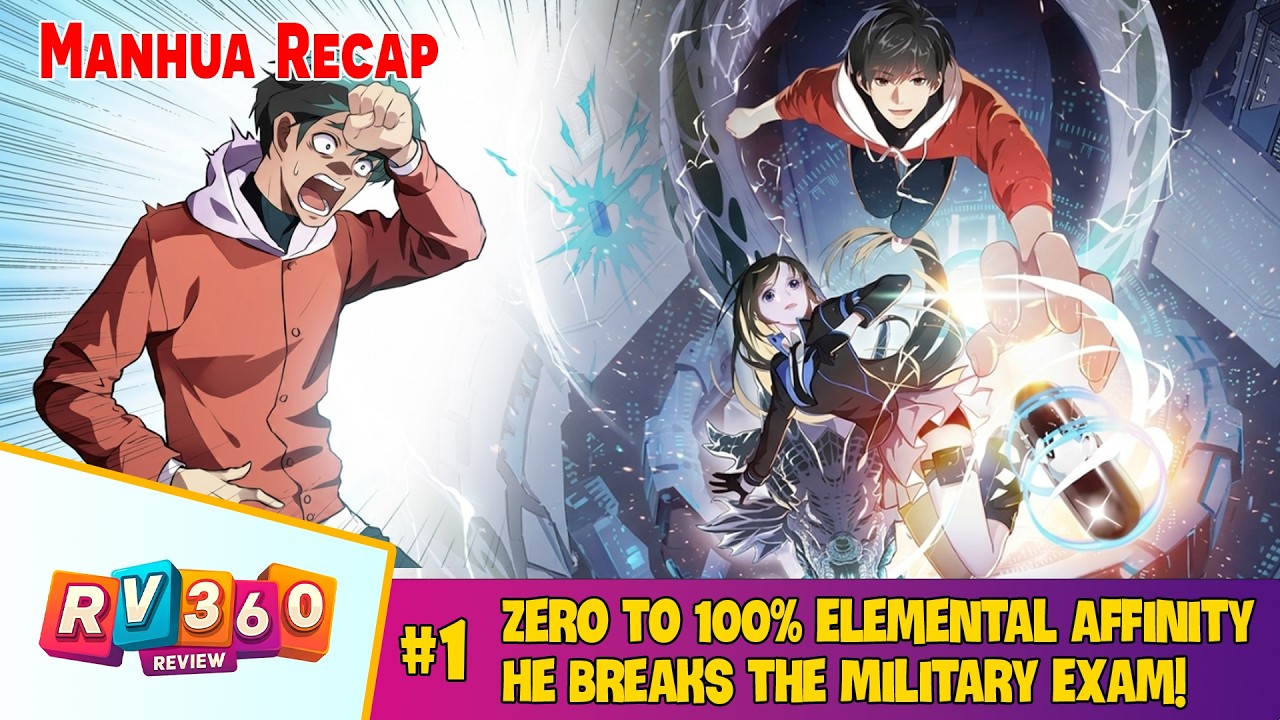 [FULL 1/4] - Zero to 100% Elemental Affinity: He Breaks the Military Exam | MANHUA RECAP