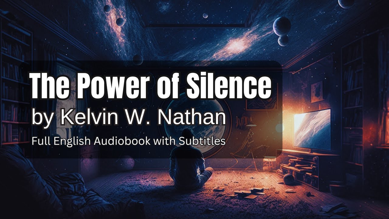 The Power of Silence by Kelvin W. Nathan | Full English Audiobook with Subtitles | Mindfulness