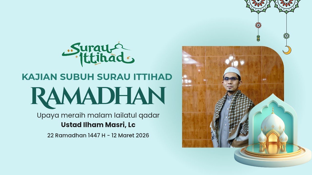 Kajian Subuh Ramadhan - Upaya Meraih Malam Lailatul Qadar - Ustad Ilham Masri, Lc