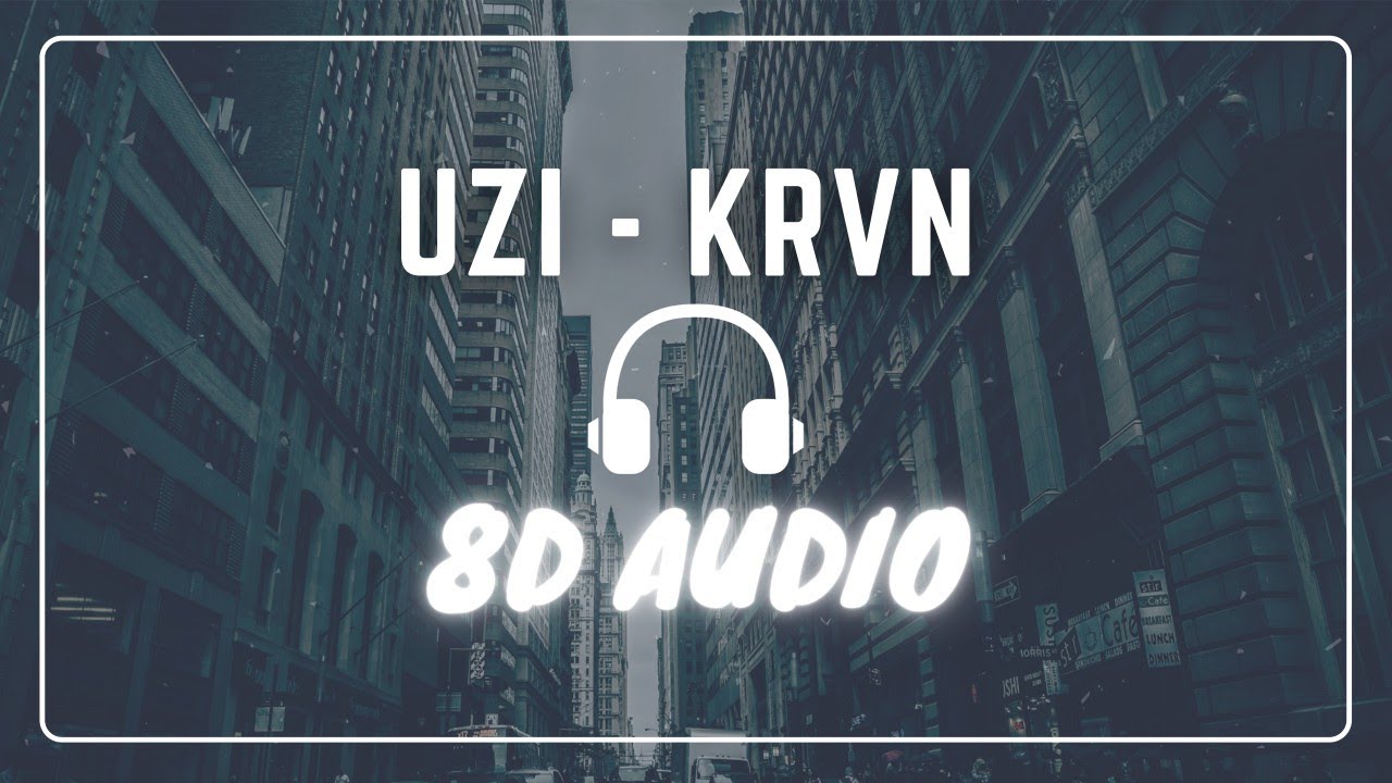 UZI - KRVN (8D AUDIO)