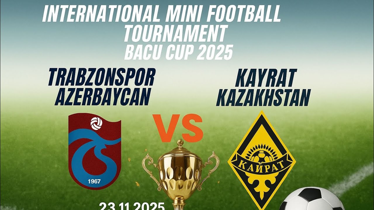 İnternational mini football tournament baku cup 2025 Final/ Trabzonspor Azərbaycan və Kariat FK