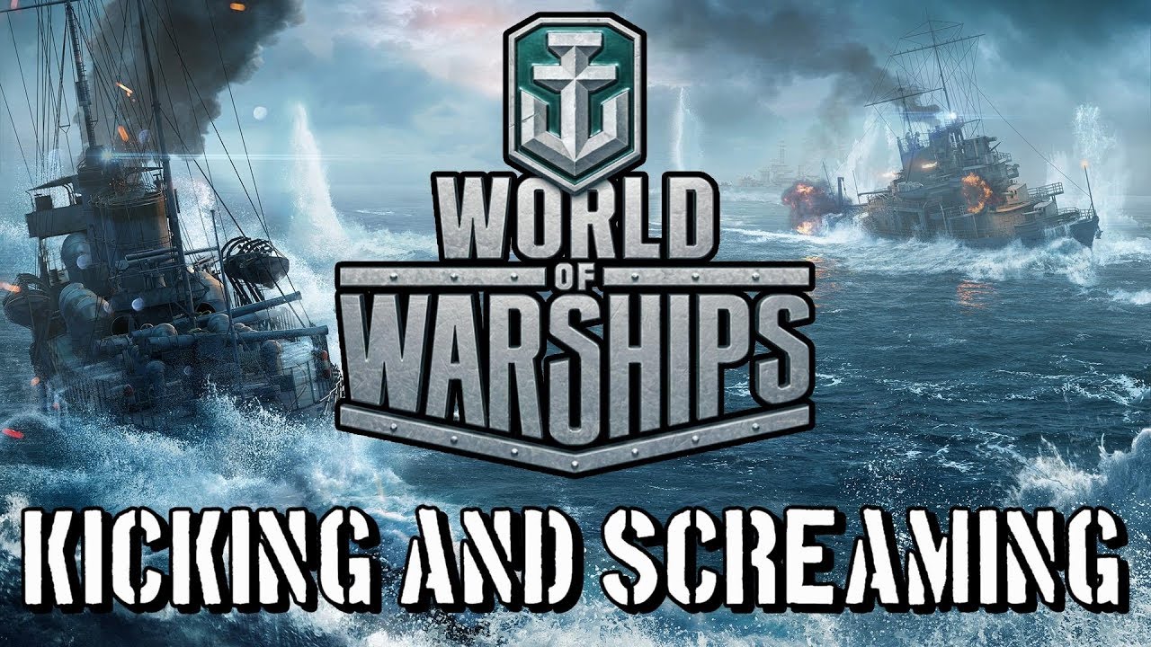 World of Warships - Kicking and Screaming