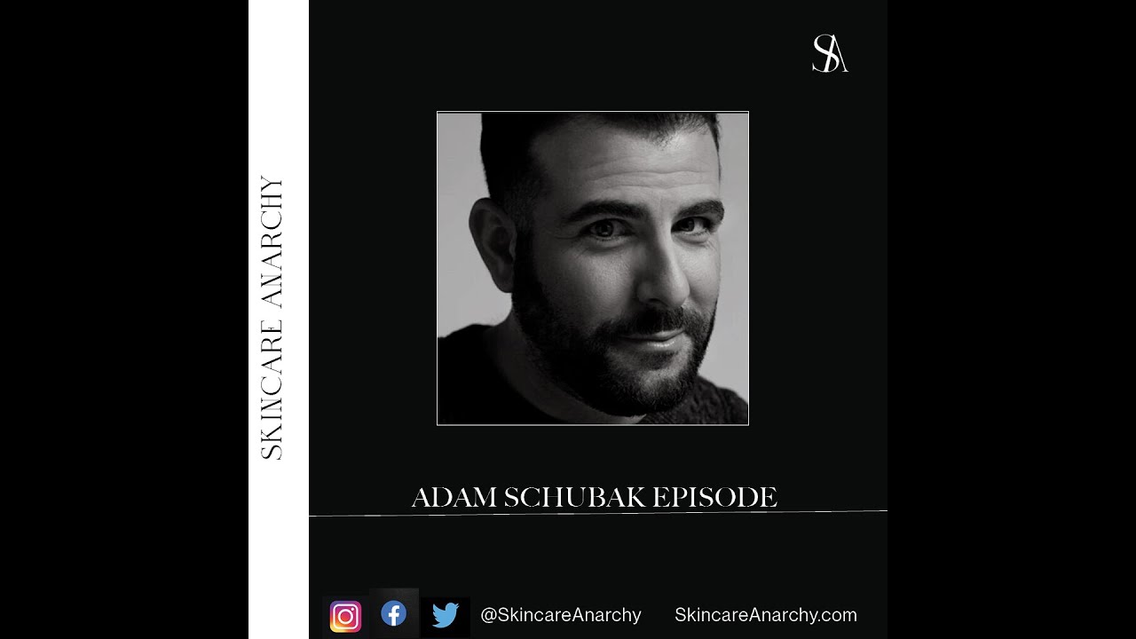 Skincare Anarchy Podcast- Adam Schubak episode
