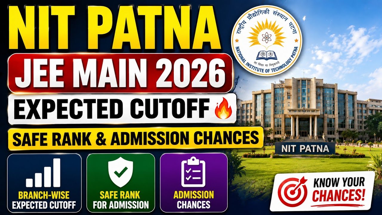 NIT Patna JEE Main 2026 Expected Cutoff 🔥 Safe Rank & Admission Chances
