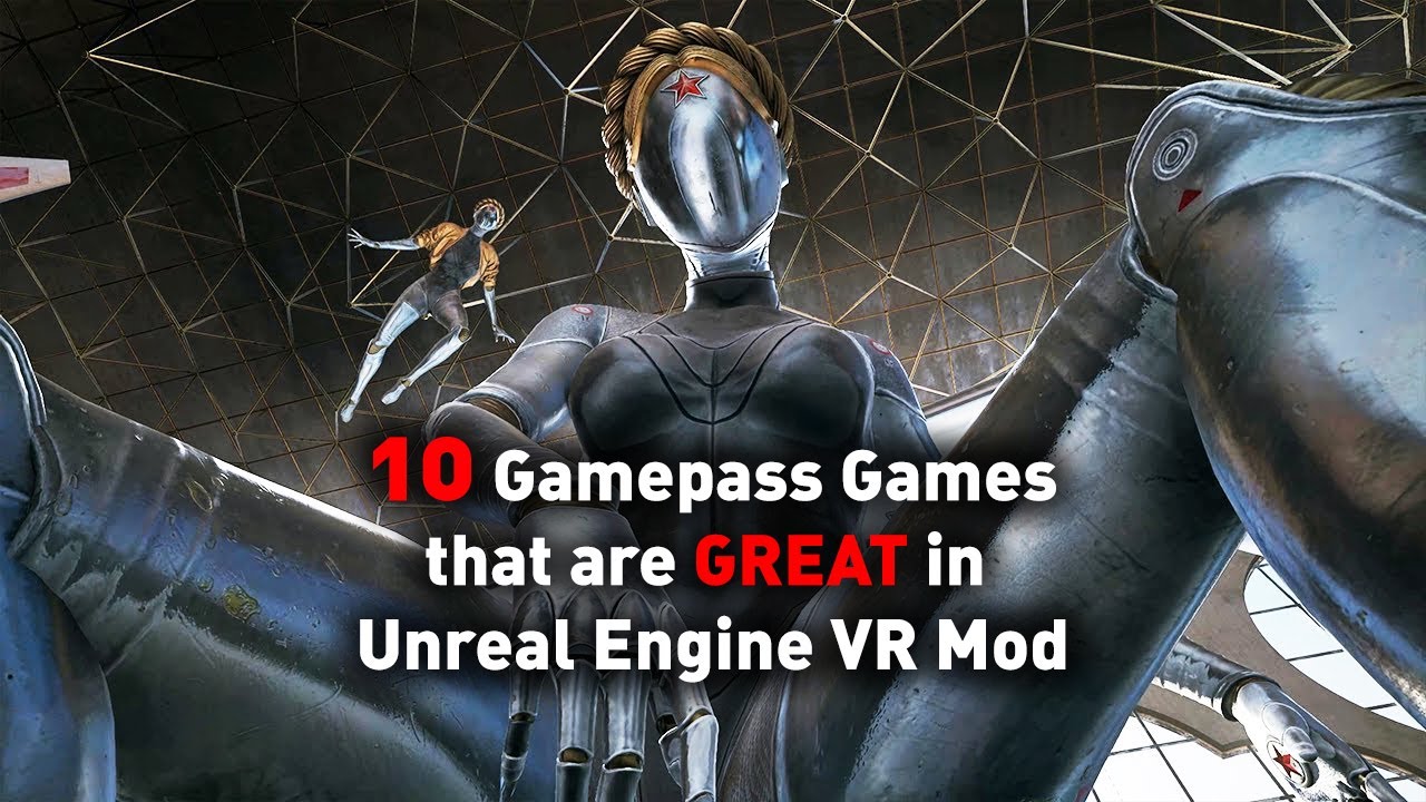 10 игр Gamepass, которые ОТЛИЧНО работают с модом Unreal Engine VR