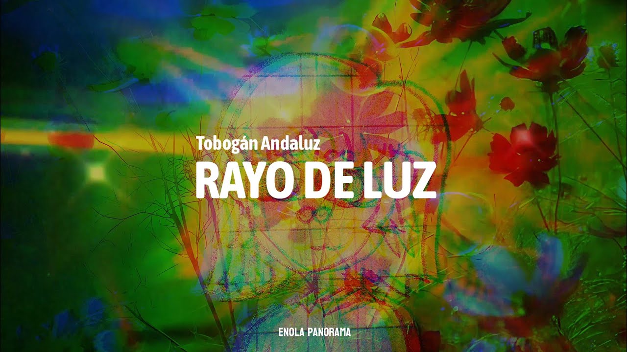 Tobogán Andaluz - Rayo de Luz (Letra + Visual)