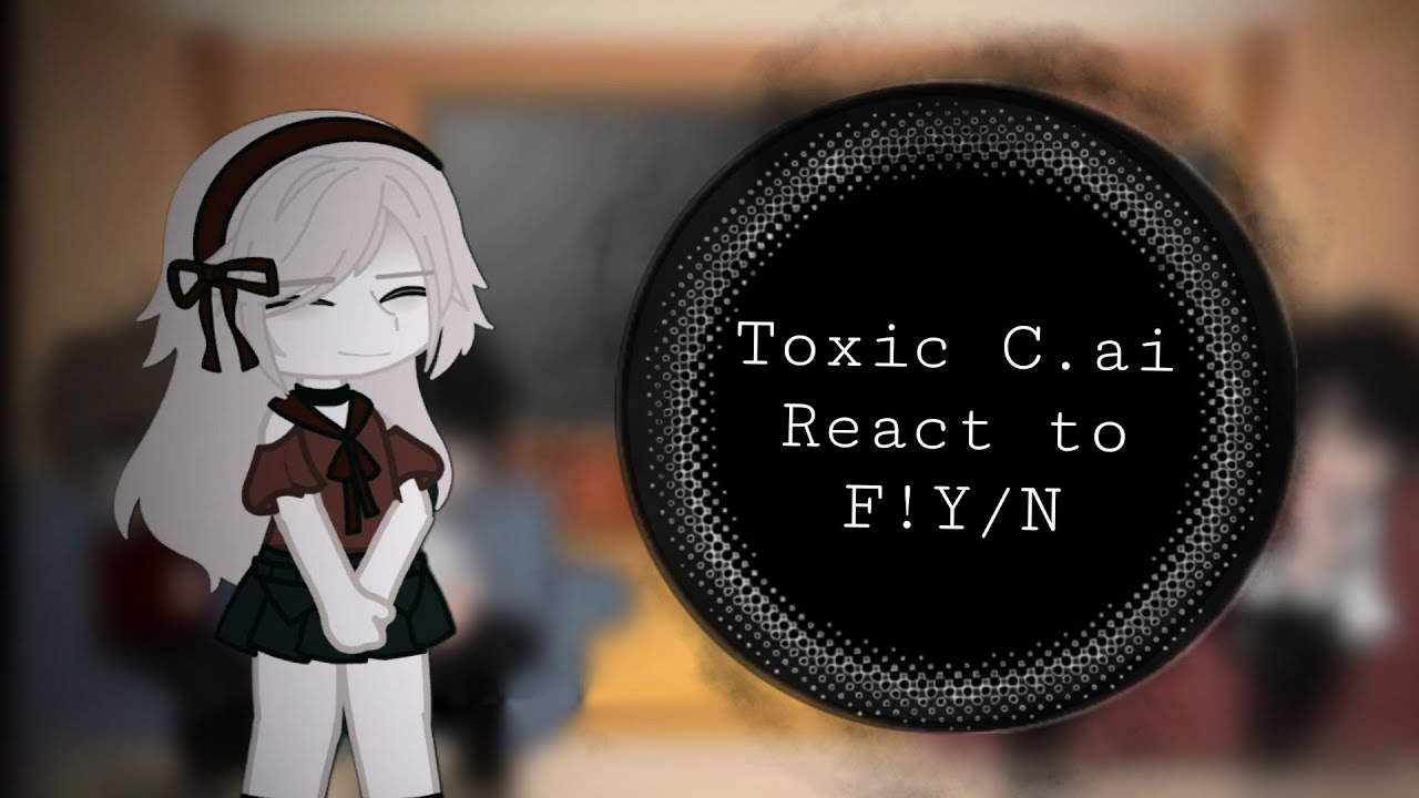 TOXIC C.ai BOTS React To F!Y/N || Part 1/2 ||