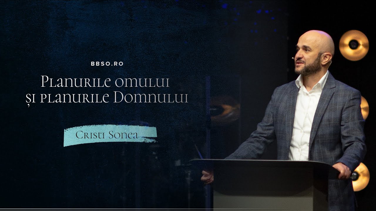 BBSO - 29 Sep 2024 - Planurile omului și planurile Domnului - Cristi Sonea