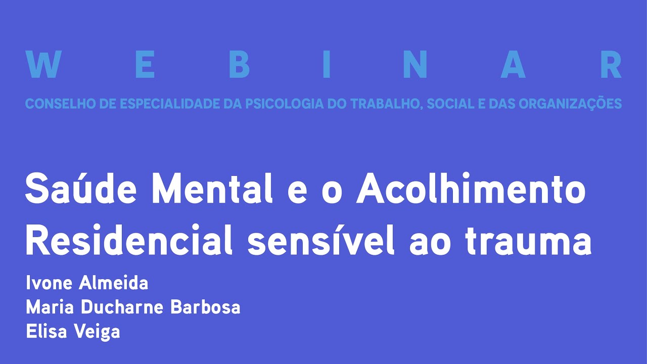 Webinar: Saúde Mental e Cuidados Sensíveis ao Trauma no Acolhimento Residencial