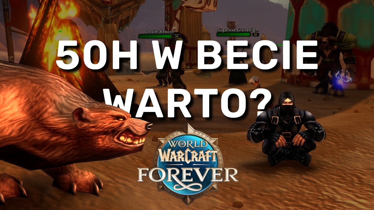 WoW Forever &ndash; czy warto? Szczere wrażenia po 50h w becie