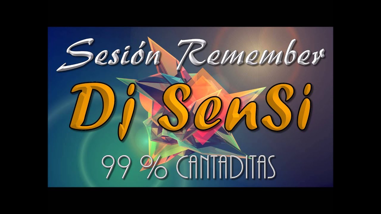 Dj SenSi - Sesi&oacute;n Remember Cantaditas