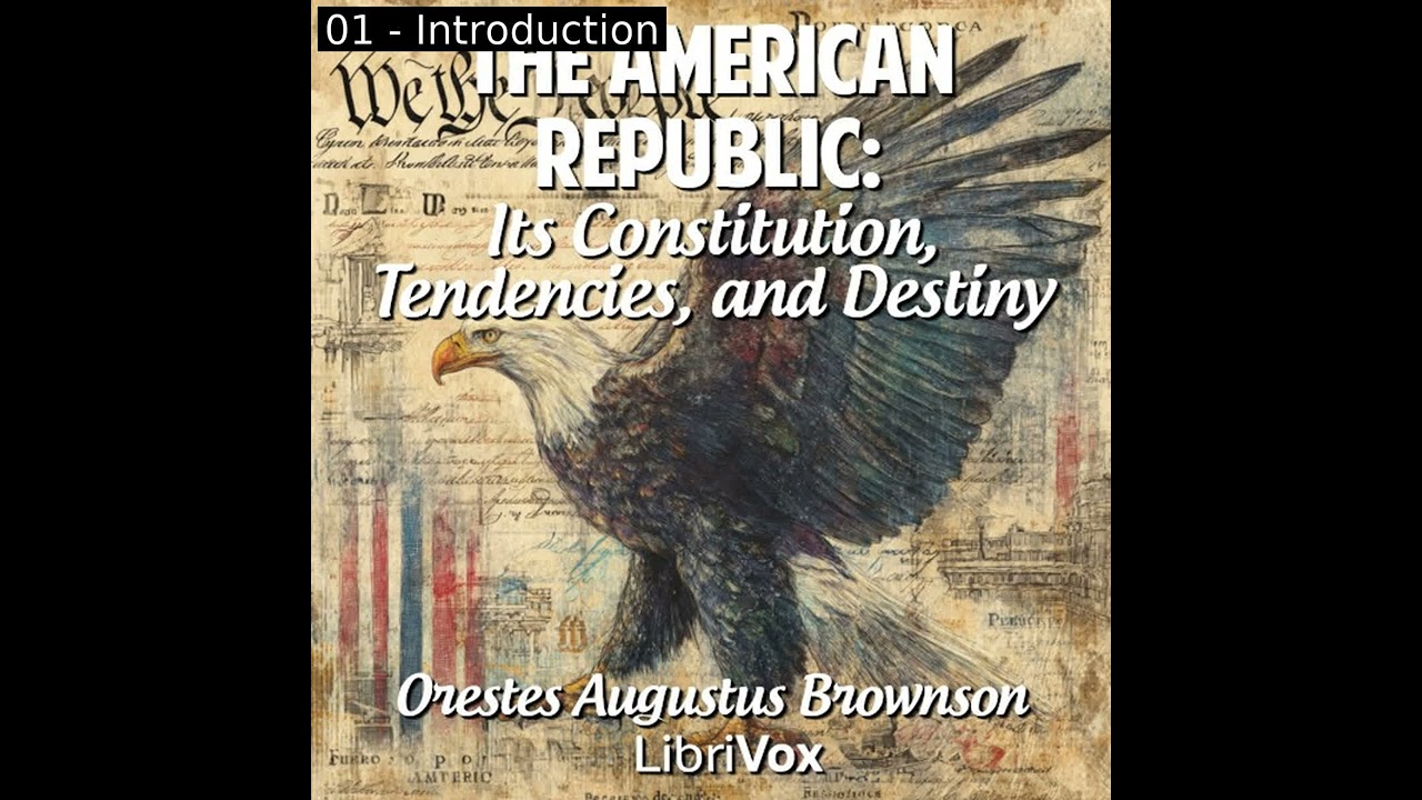 The American Republic: Its Constitution, Tendencies, and Destiny Part 1/2