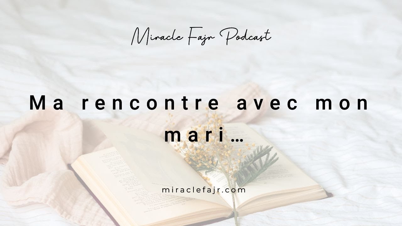 Podcast 55: Ma rencontre avec mon mari…