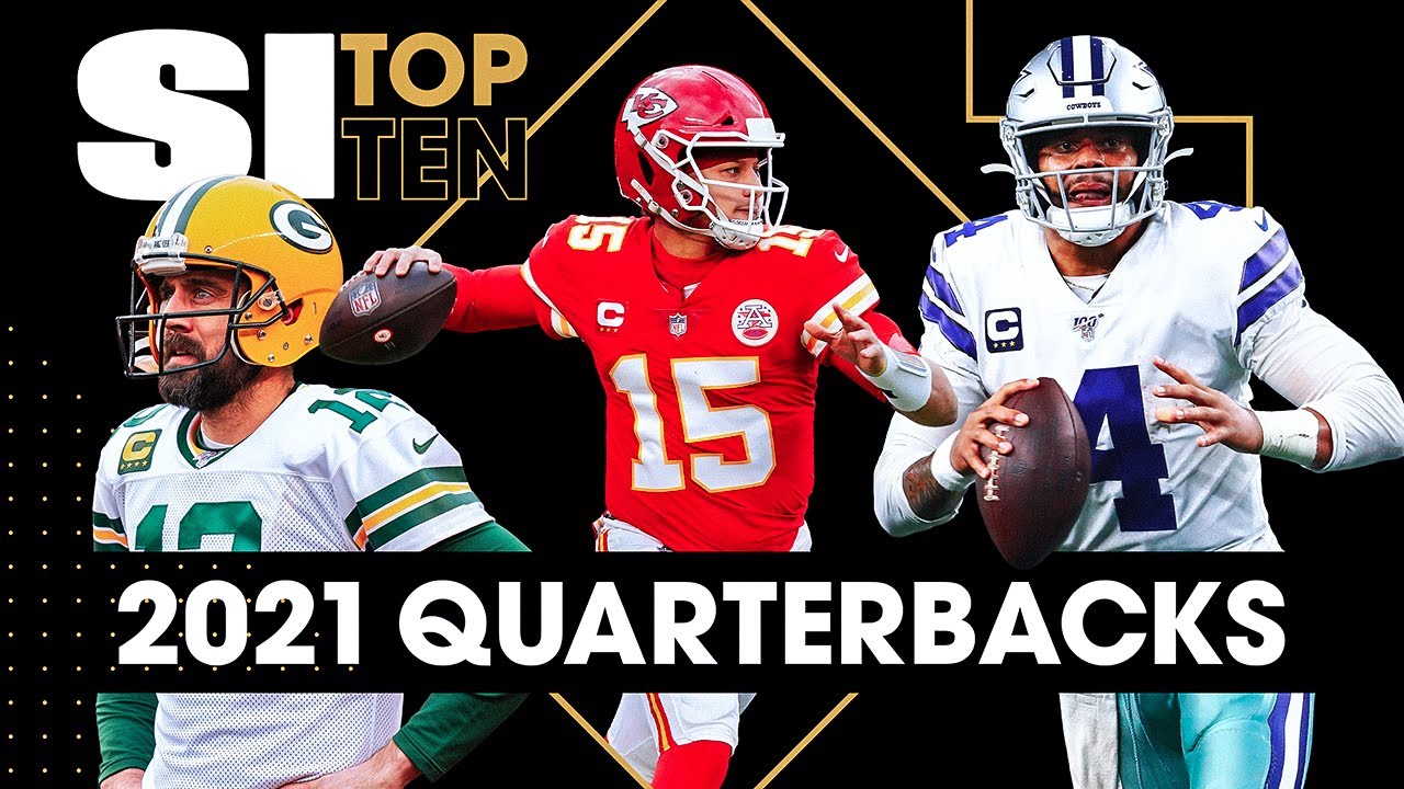 Top 10 Quarterbacks Entering The 2021 NFL Season | Sports Illustrated
