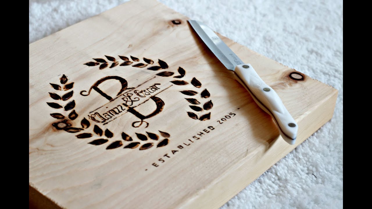 DIY Personalized Cutting Board - How to BURN WOOD - Engraving wood!