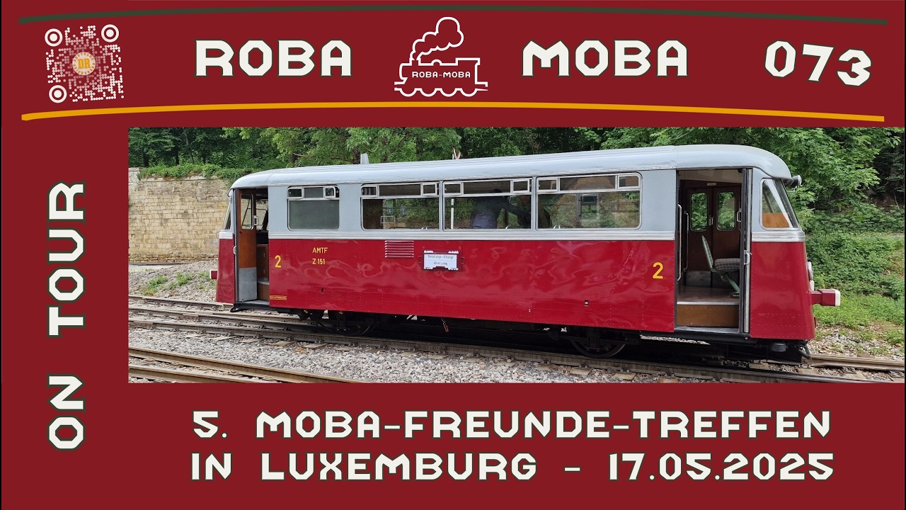073 - RoBa MoBa on tour - 5. MoBa-Freunde-Treffen in Luxemburg - 17.05.2025