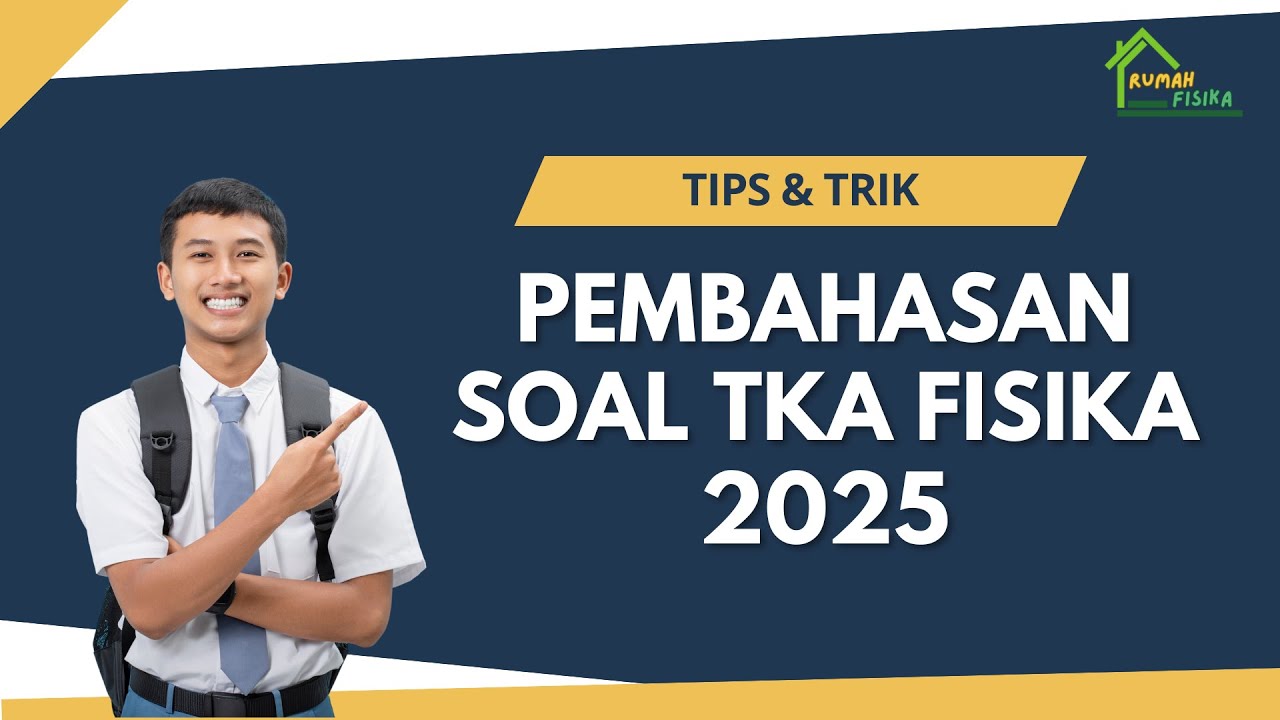 PEMBAHASAN SOAL TKA FISIKA 2025