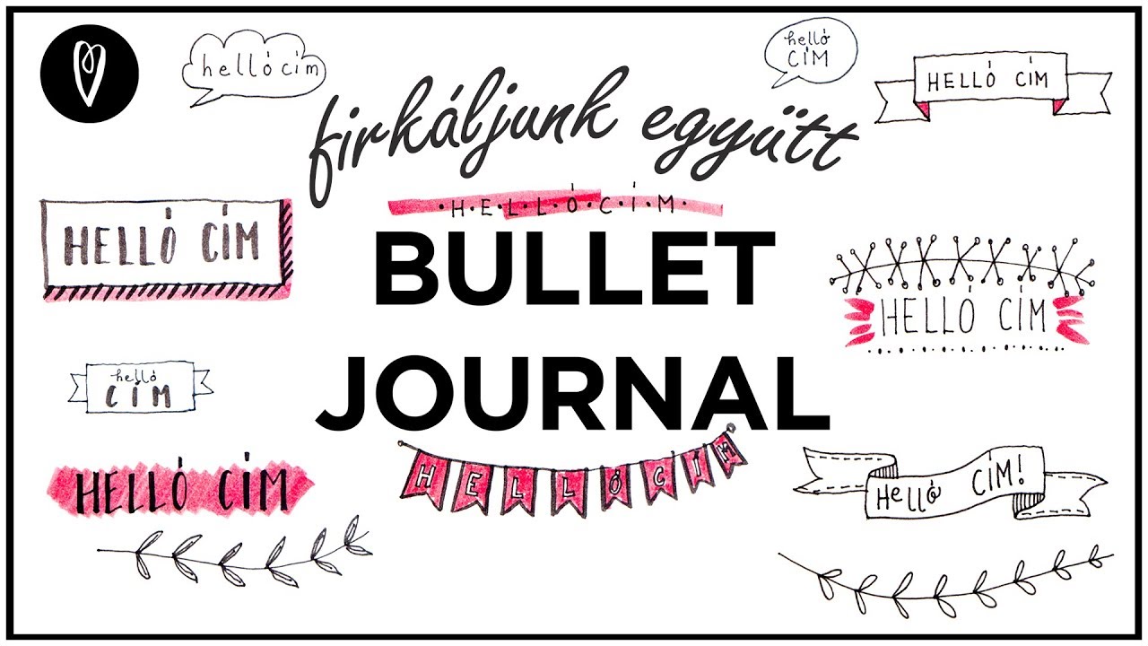 Firkáljunk együtt: Bullet journal (magyar) cím ötletek | INSPIRÁCIÓK Csorba Anitától