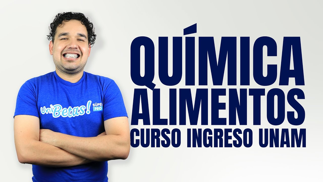 Curso Ingreso UNAM Química: Alimentos