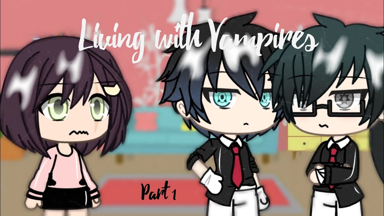 || Living with Vampires || Part 1 || Gacha Life Mini Series || GLMS ||