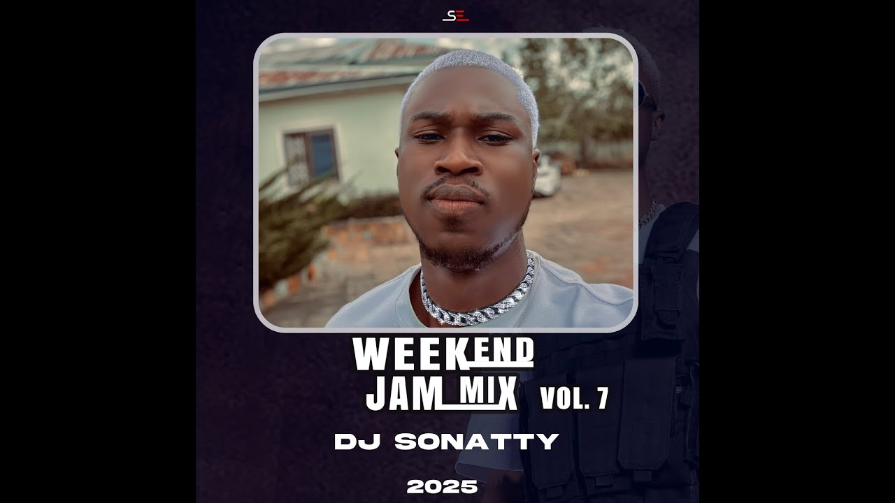 DJ Sonatty - Weekend Jam Vol 7 || 2025