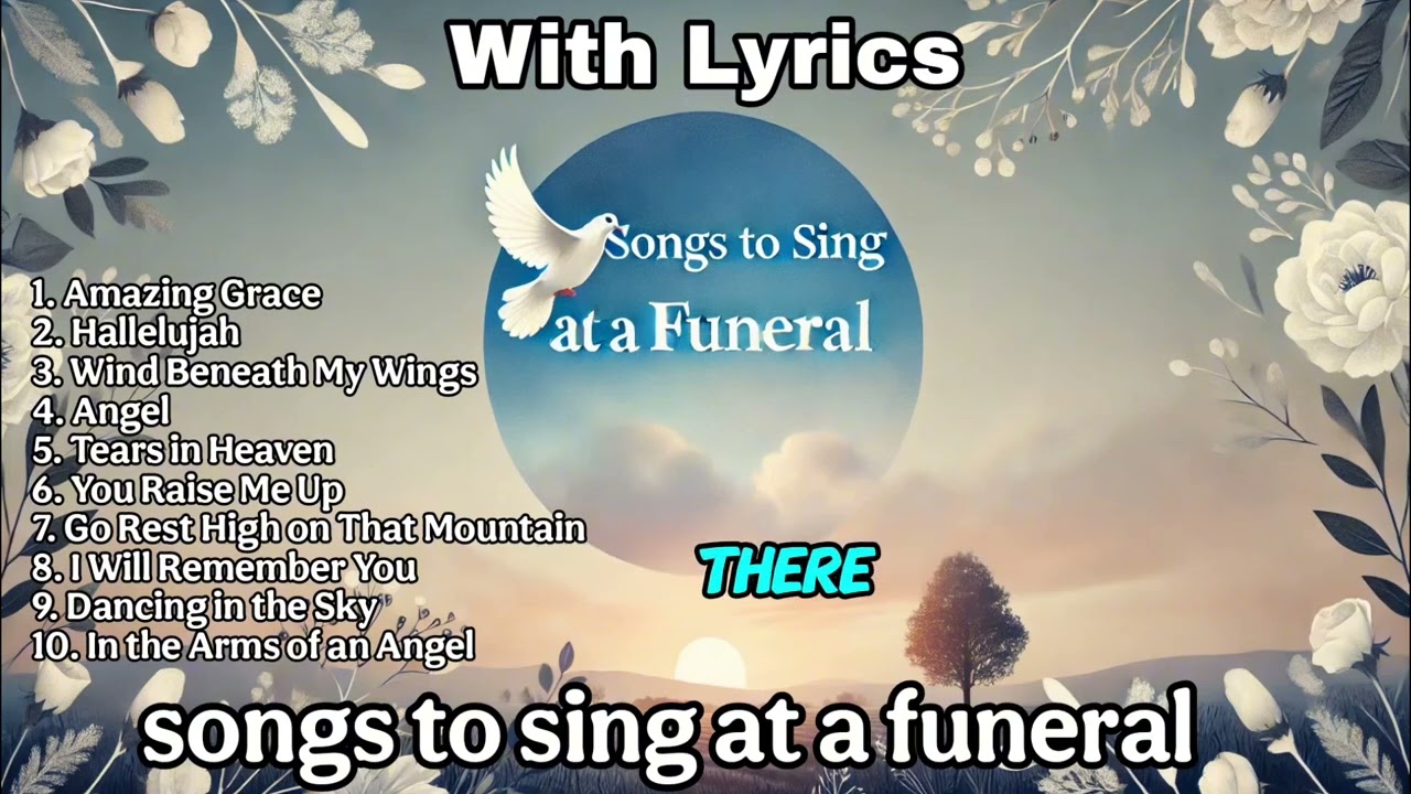 Songs to Sing at a Funeral | Heartfelt Tribute Music