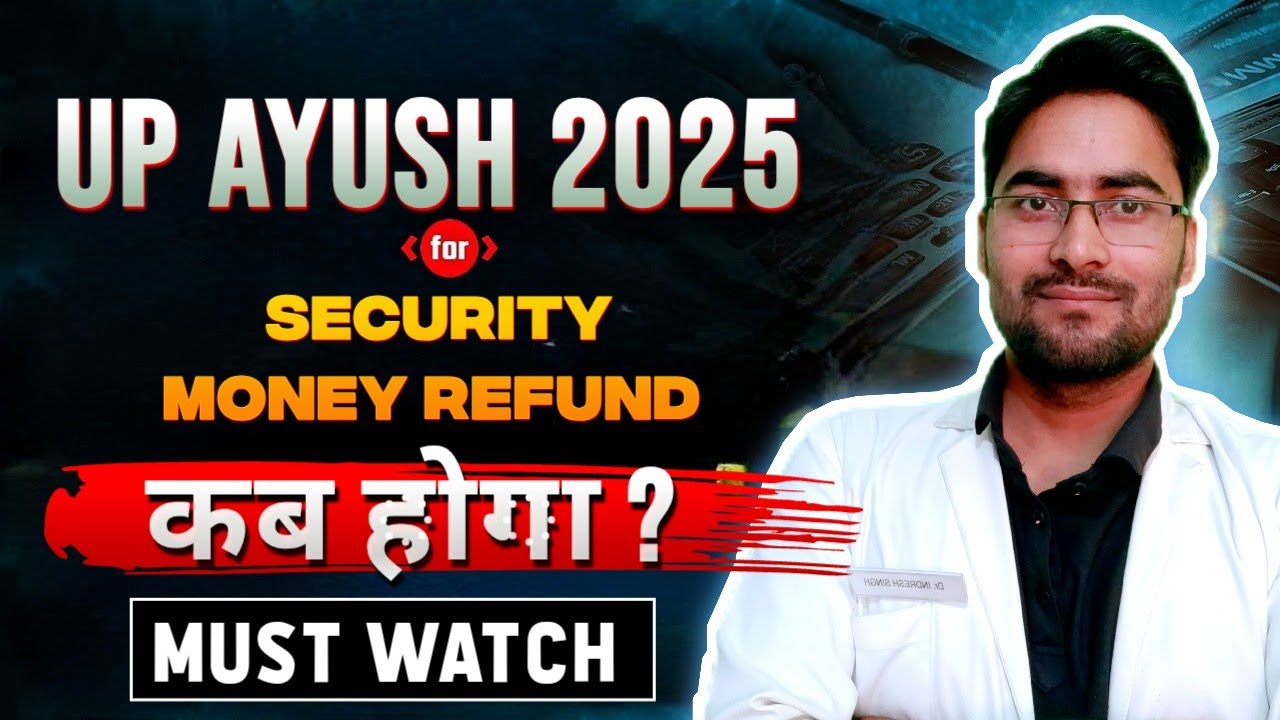UP AYUSH Counselling 2025 | Security Money Refund Kab Hoga? | Refund Date & Latest Update