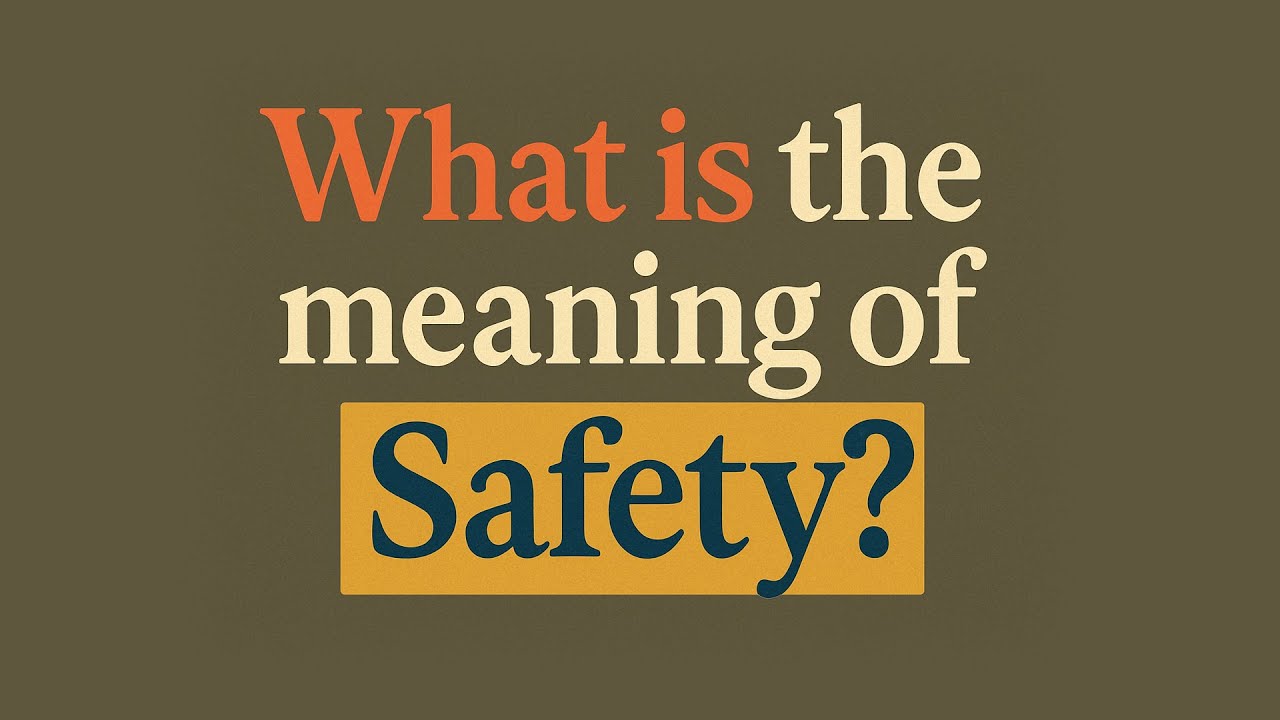 What is the meaning of Safety?
