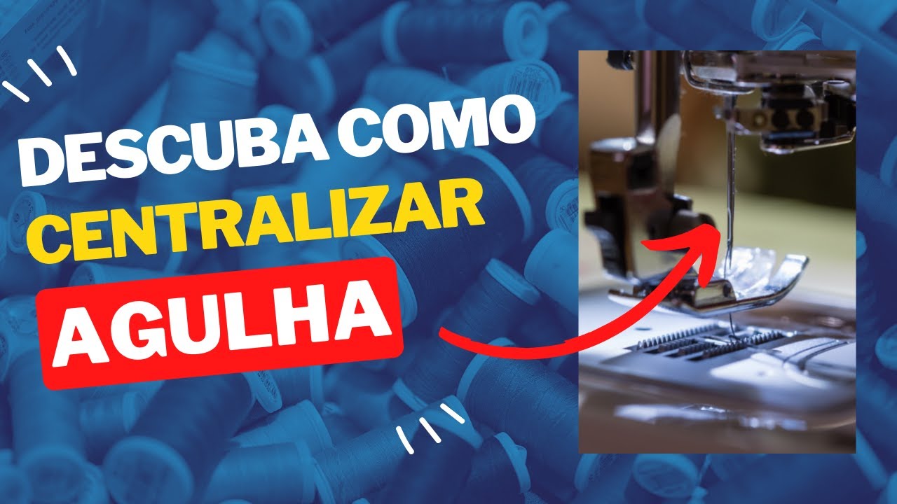 Descubra como centralizar a barra da agulha da máquina de costura doméstica