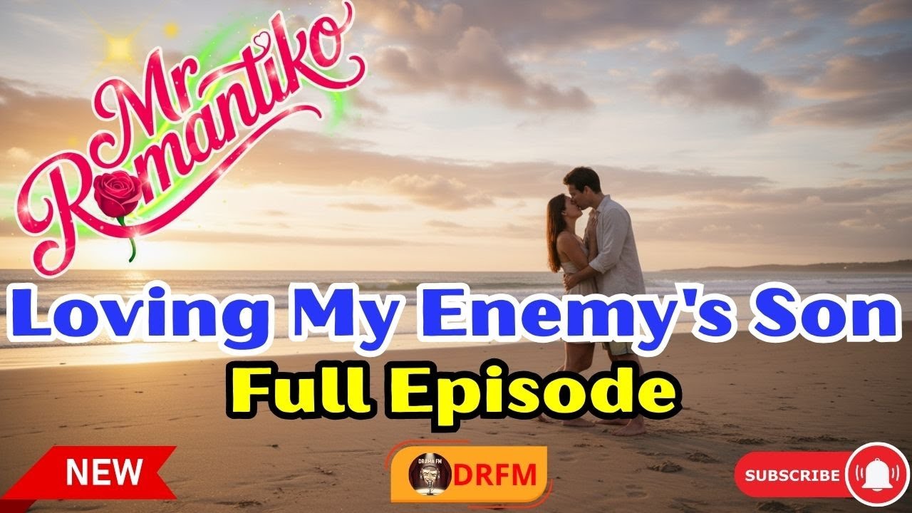 Mr. Romantiko | Loving My Enemy's Son Full Episode 2026 | Drama FM