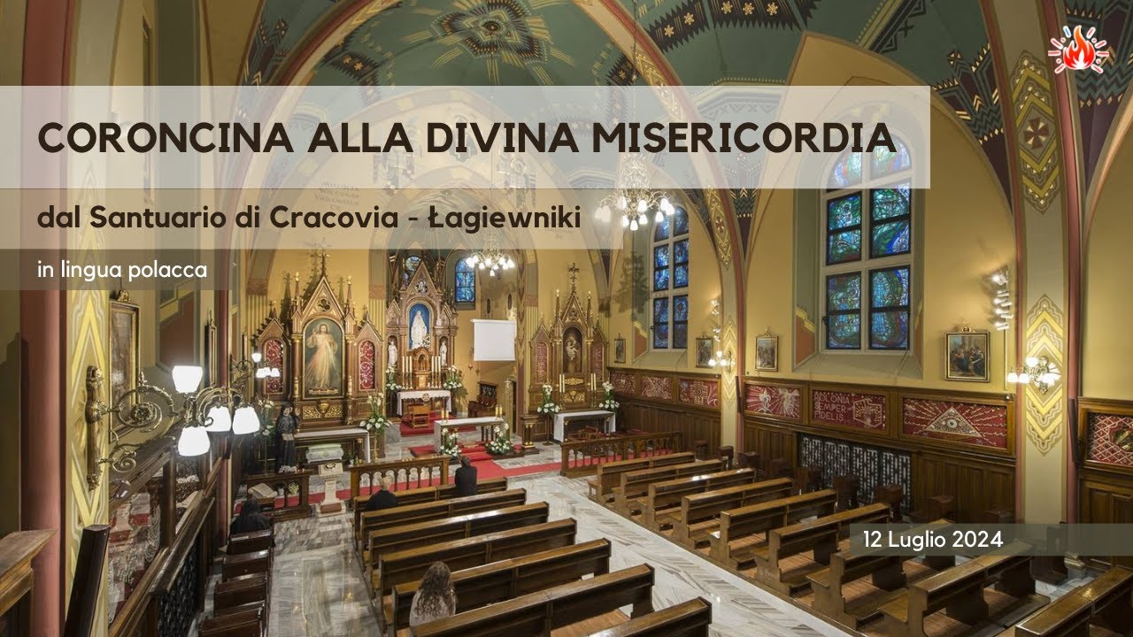 ore 15:00 - CORONCINA ALLA DIVINA MISERICORDIA (lingua polacca) - Santuario di Cracovia - 12/07/2024