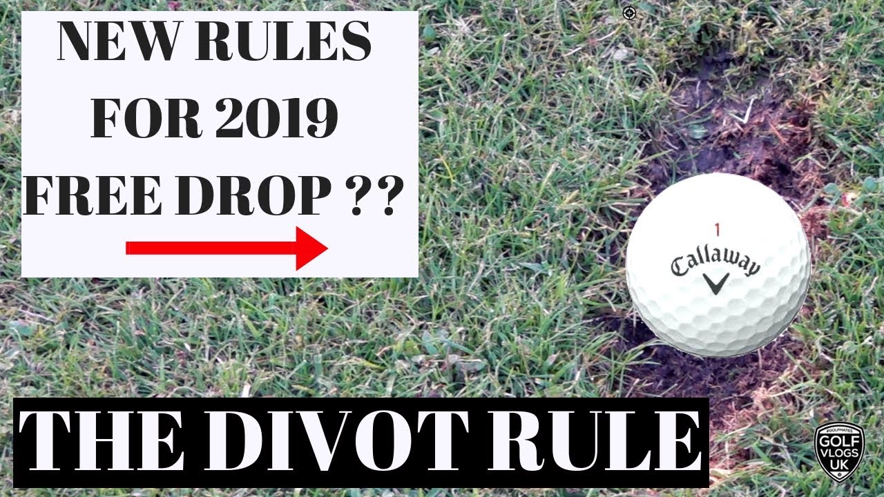 2019 NEW GOLF RULES DO YOU GET A DROP FROM A DIVOT ?