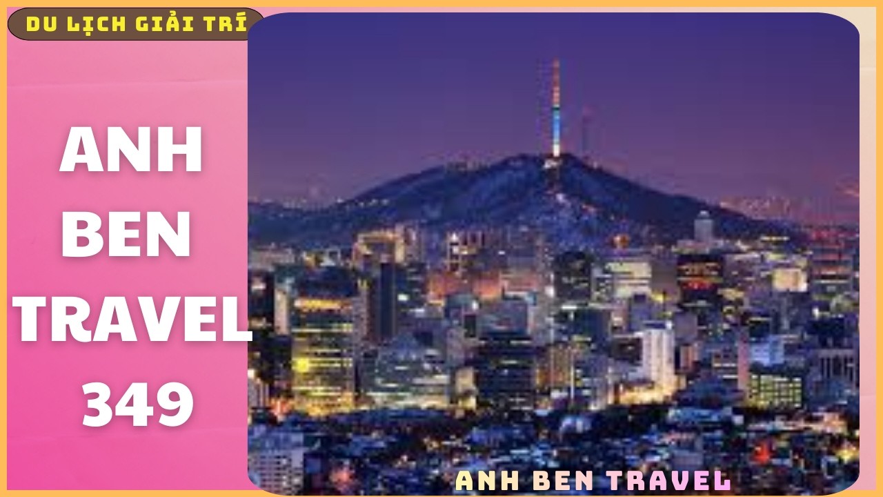 Anh Ben Travel Số 349 - Ngắm Đường Phố Về Đêm