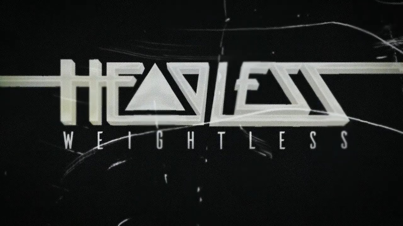 HEADLESS - Weightless (Official Video)