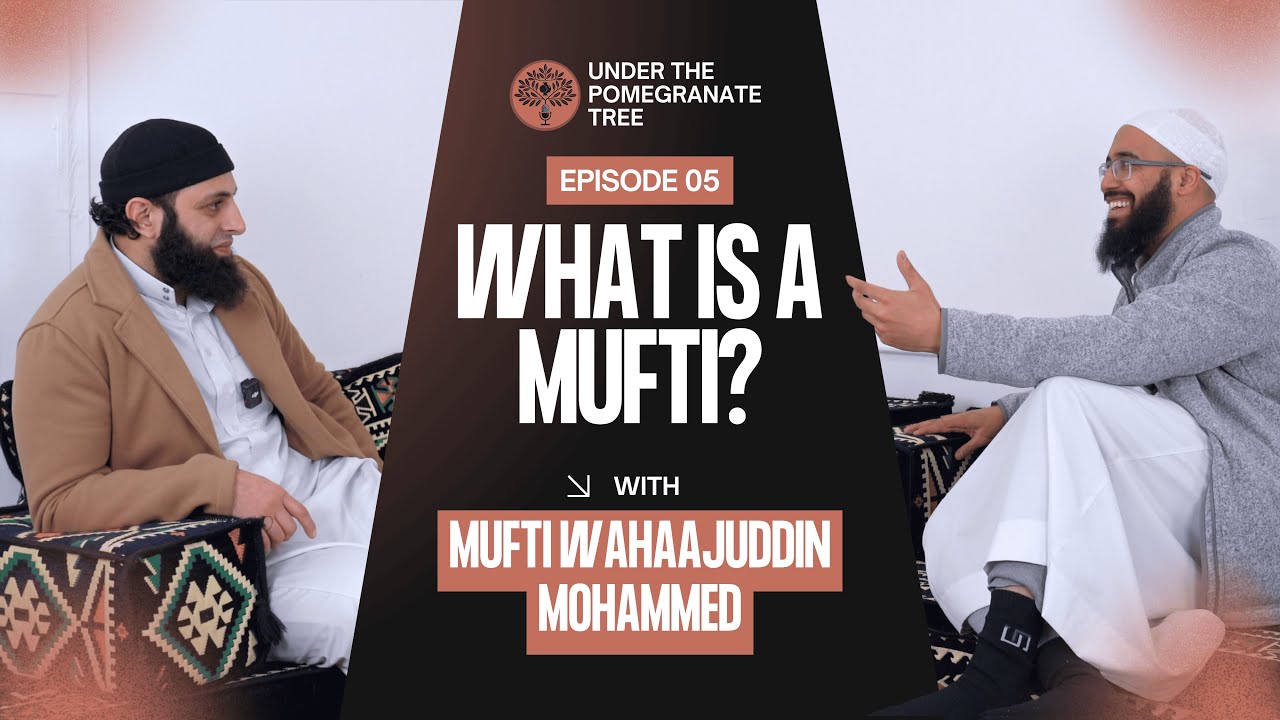 What is a Mufti? | Mufti Wahaajjudin Mohammed | Episode 5