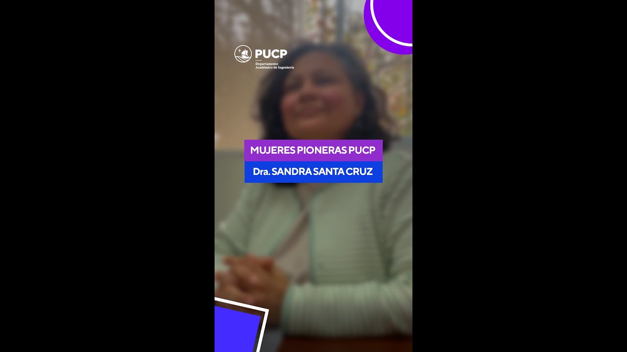 Mujeres Pioneras PUCP - Dra. Sandra Santa Cruz