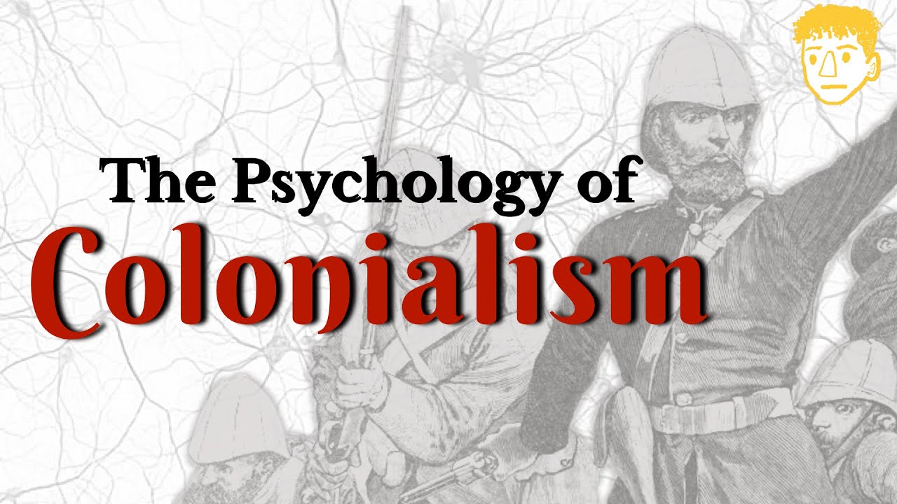 The Psychology of Colonialism
