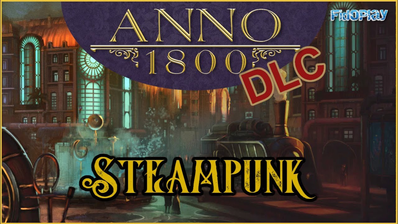ANNO 1800: DLC Steampunk | Todo su contenido (Español)