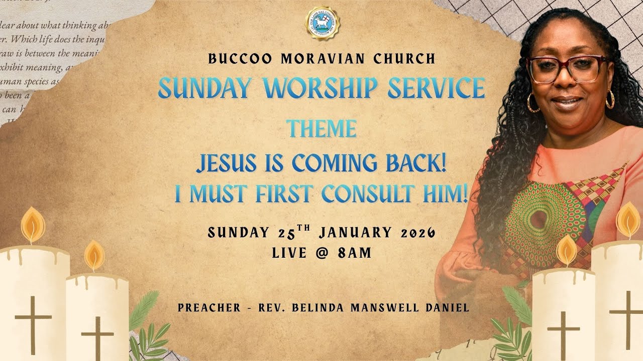 JESUS IS COMING BACK! - I MUST FIRST CONSULT  HIM!  - BUCCOO MORAVIAN CHURCH TOBAGO