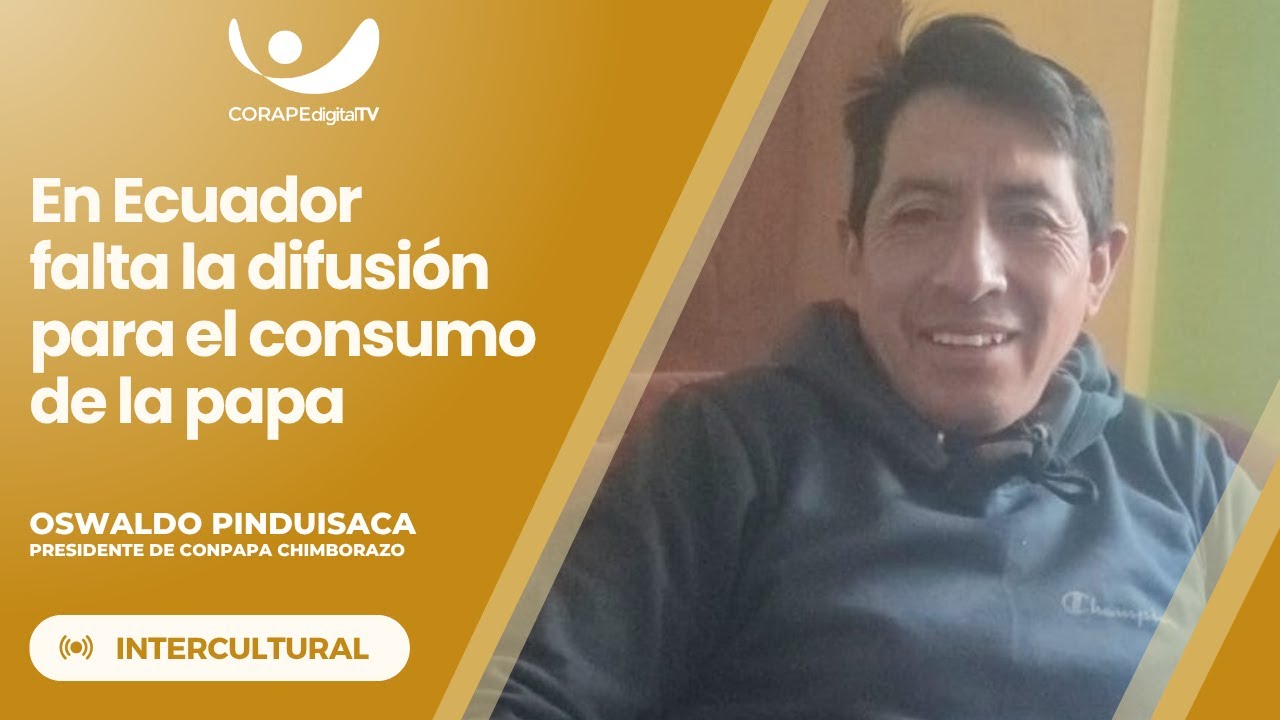 #Intercultural | Oswaldo Pinduisaca – Presidente CONPAPA Chimborazo