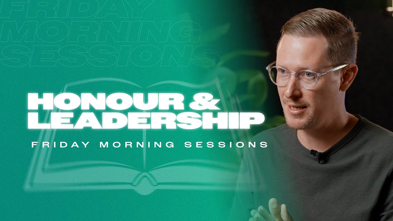 Honour & Leadership | Friday Morning Sessions