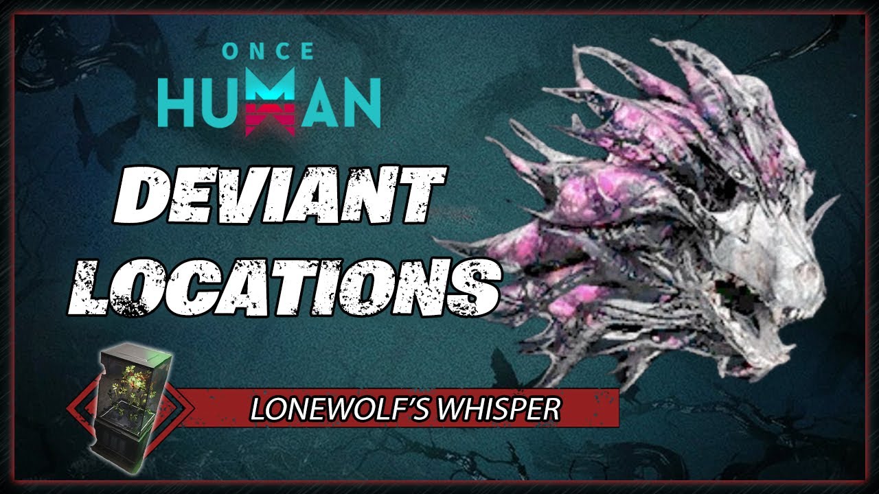 Lonewolf's Whisper Deviant Location | Once Human Gameplay Guide