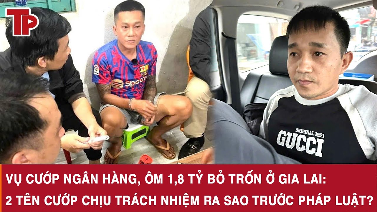 Vụ cướp ngân hàng, ôm 1,8 tỷ bỏ trốn ở Gia Lai: 2 tên cướp chịu trách nhiệm ra sao trước pháp luật?
