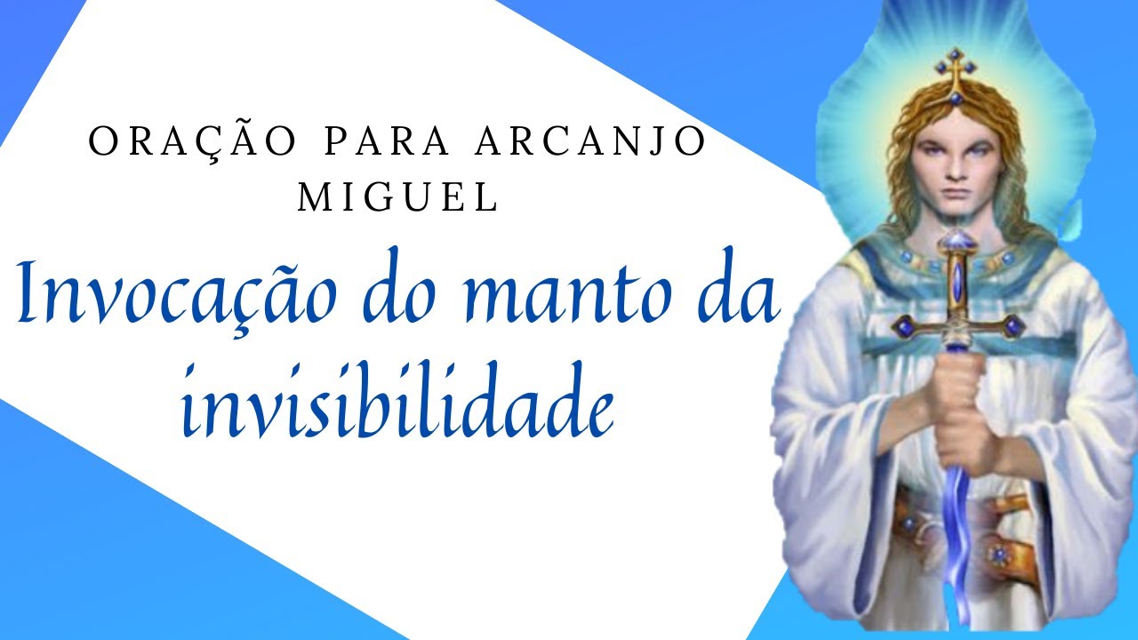Oração para Arcanjo Miguel - Invocação do manto da invisibilidade
