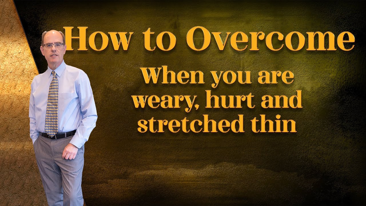 How to Overcome When You are Weary Exhausted and stretched thin