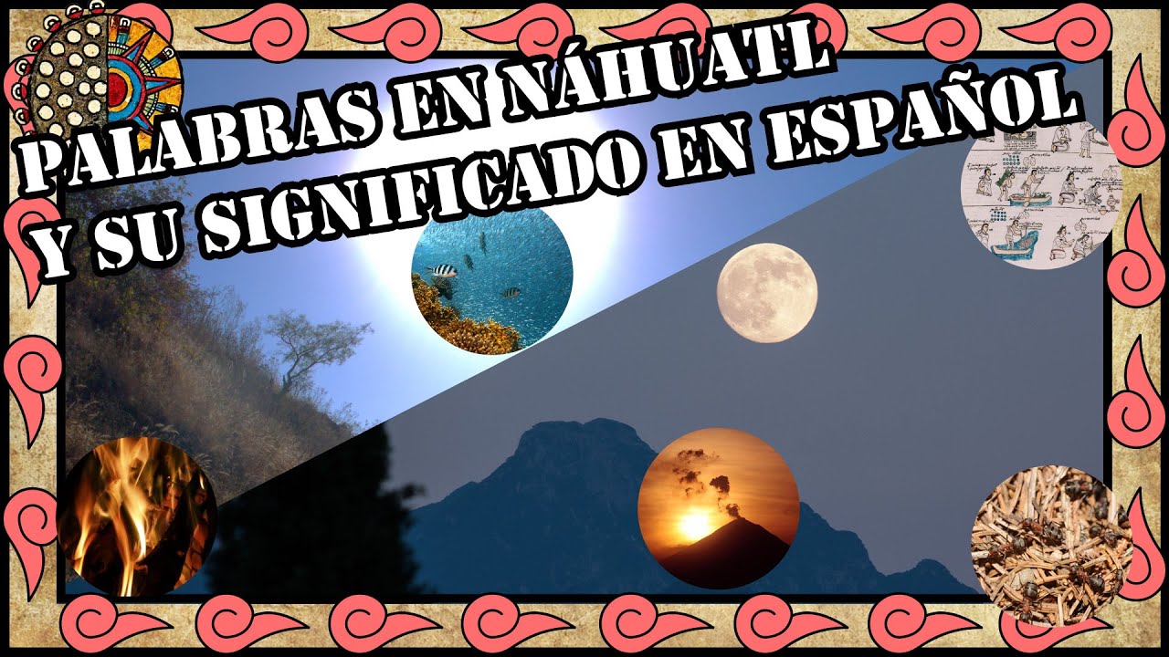 Palabras en náhuatl y su significado en español