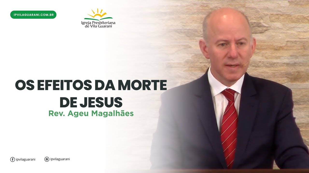 Os Efeitos da Morte de Jesus - Mateus 27:51 a 56 | Rev. Ageu Magalhães